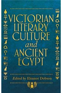 Victorian Literary Culture and Ancient Egypt