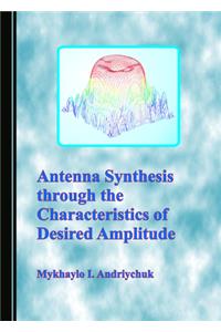Antenna Synthesis Through the Characteristics of Desired Amplitude