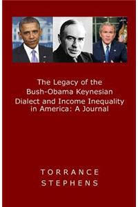 The Legacy of the Bush-Obama Keynesian Dialect and Income Inequality in America