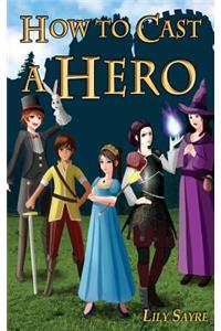 How to Cast a Hero