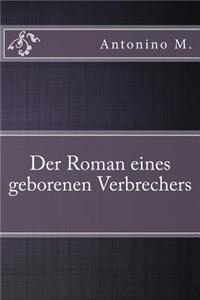 Der Roman eines geborenen Verbrechers