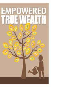 Empowered True Wealth