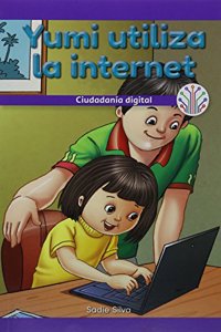 Yumi Utiliza La Internet: Ciudadanía Digital (Yumi Uses the Internet: Digital Citizenship)