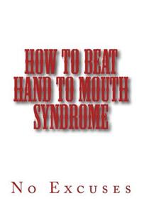 How to Beat Hand to Mouth Syndrome