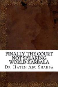 Finally, the Court Not Speaking World Karbala