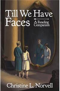 Till We Have Faces - A Reading Companion