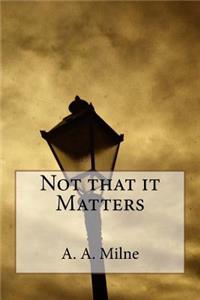 Not that it Matters