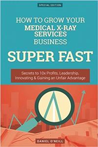 How to Grow Your Medical X-Ray Services Business Super Fast