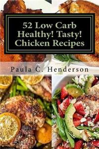 52 Low Carb Healthy! Tasty! Chicken Recipes