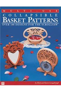Multi-Use Collapsible Basket Patterns: Over 100 Designs for the Scroll Saw