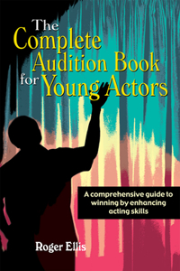 Complete Audition Book for Young Actors