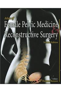 Atlas of Female Pelvic Medicine and Reconstructive Surgery