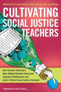 Cultivating Social Justice Teachers: How Teacher Educators Have Helped Students Overcome Cognitive Bottlenecks and Learn Critical Social Justice Concepts