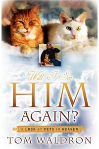 Will I See Him Again? A Look At Pets In Heaven