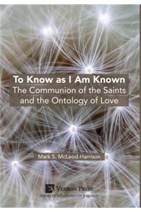 To Know as I Am Known