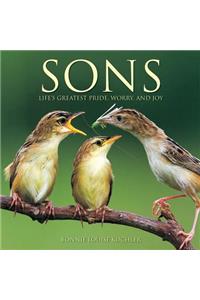 Sons: Life's Greatest Pride, Worry and Joy