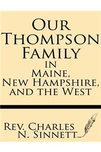 Our Thompson Family in Maine, New Hampshire, and the West