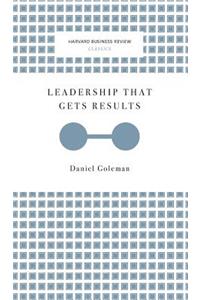 Leadership That Gets Results (Harvard Business Review Classics)