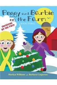 Peggy and Barbie on the Farm: Book Three: Christmas on the Farm