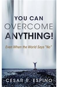 You Can Overcome Anything!