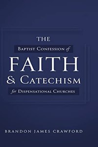 Baptist Confession of Faith and Catechism for Dispensational Churches