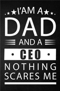 i'am a dad and a ceo nothing scares me