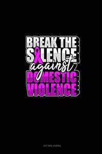 Break The Silence Against Domestic Violence