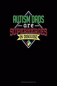 Autism Dads Are Superheroes In Disguise