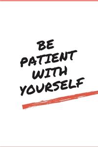 Be Patient With Yourself - GYM LOG notebook