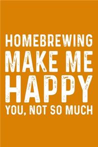 Homebrewing Make Me Happy You, Not So Much