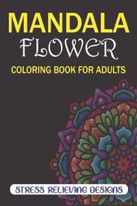 Mandala Flower Coloring Book for Adults, Stress Relieving Designs