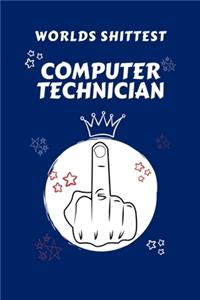 Worlds Shittest Computer Technician: Perfect Gag Gift For The Worlds Shittest Computer Technician - Blank Lined Notebook Journal - 100 Pages 6 x 9 Format - Office - Work - Job - Humour 