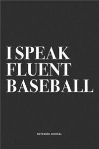 I Speak Fluent Baseball