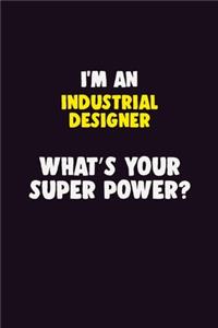 I'M An Industrial Designer, What's Your Super Power?