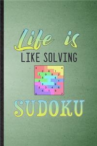 Life Is Like Solving Sudoku