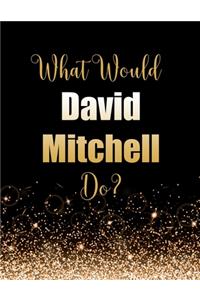 What Would David Mitchell Do?