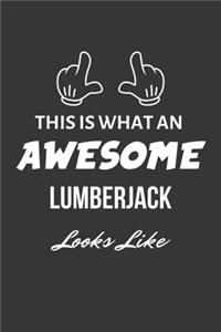 This Is What An Awesome Lumberjack Looks Like Notebook
