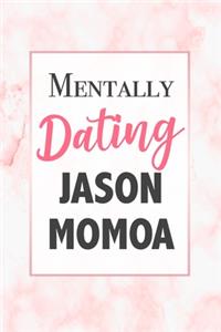 Mentally Dating Jason Mamoa