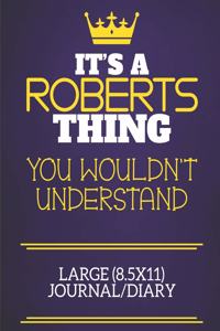 It's A Roberts Thing You Wouldn't Understand Large (8.5x11) Journal/Diary
