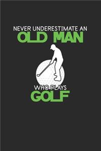 Never Underestimate An Old Man Who Plays Golf