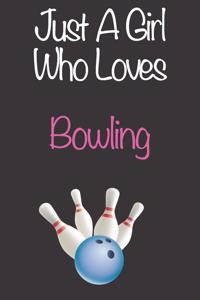 Just A Girl Who Loves Bowling