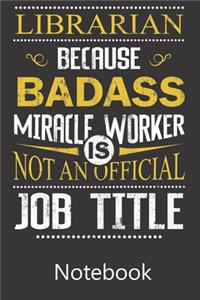 Librarian Becaues Badass Miracle Worker Is Not An Official Job Title