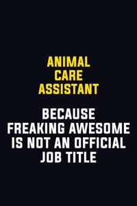Animal Care Assistant Because Freaking Awesome Is Not An Official Job Title