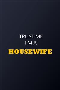 Trust Me I'm A Housewife Notebook - Funny Housewife Gift