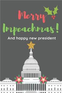 Merry Impeachmas! And Happy New President Notebook - Trump Impeachment Celebration Notebook - 120 Pages - 6x9 Inches