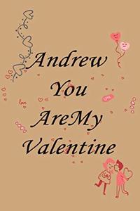 Andrew you are my valentine