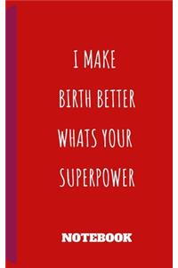 i make birth better ...journal for nurse /doula / midwife