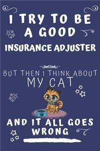 I Try To Be A Good Insurance Adjuster But Then I Think About My Cat And It All Goes Wrong