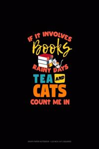 If It Involves Books Rainy Days Tea And Cats Count Me In