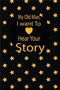 My old man, I want to hear your story